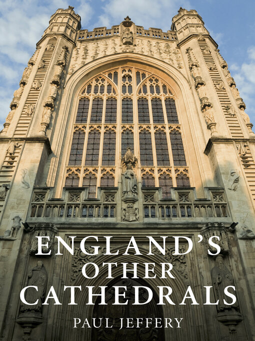 Title details for England's Other Cathedrals by Paul Jeffery - Available